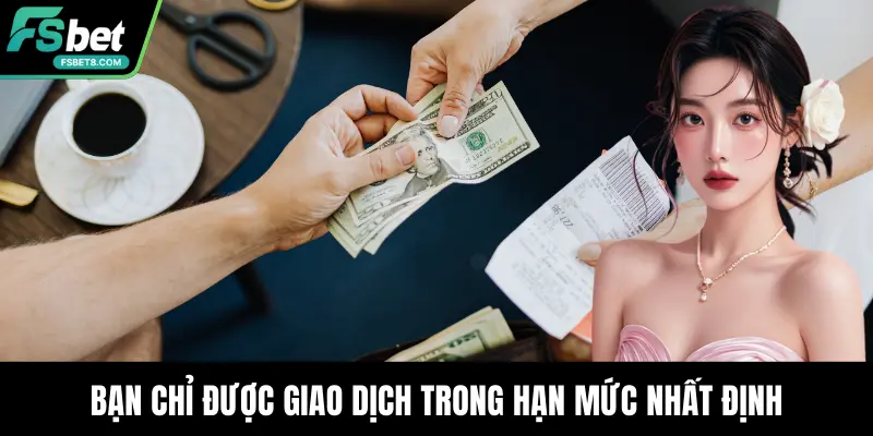 Bạn chỉ được giao dịch trong hạn mức nhất định