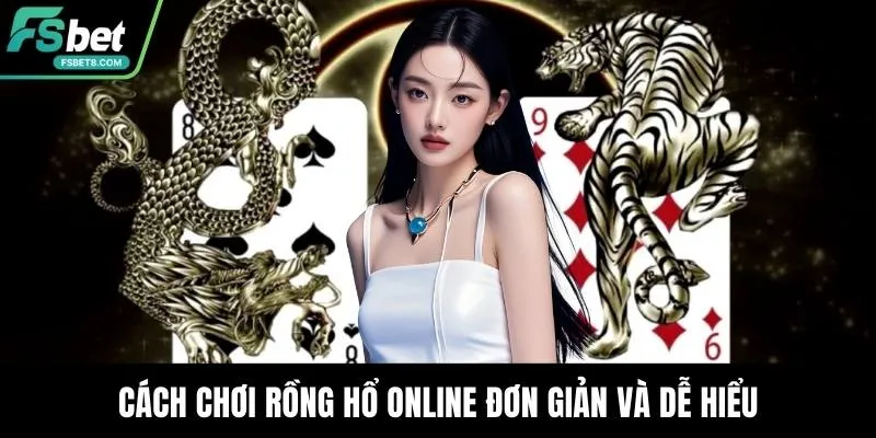 Cách chơi rồng hổ online đơn giản và dễ hiểu