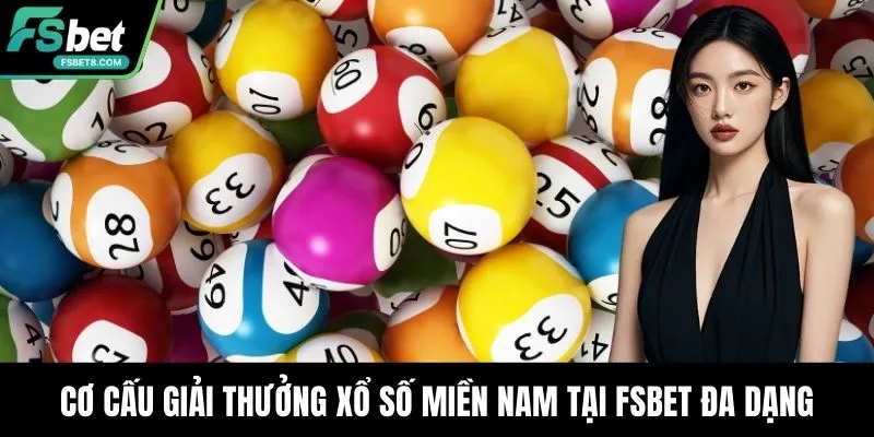 Cơ cấu giải thưởng xổ số miền Nam tại Fsbet đa dạng