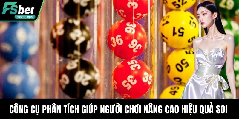 Công cụ phân tích giúp người chơi nâng cao hiệu quả soi