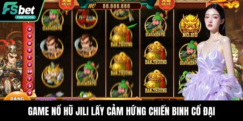 Game nổ hũ JILI lấy cảm hứng chiến binh cổ đại