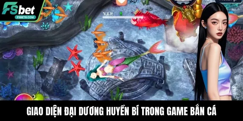 Giao diện đại dương huyền bí trong game bắn cá