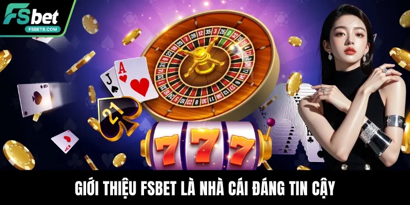 Giới thiệu Fsbet là nhà cái đáng tin cậy