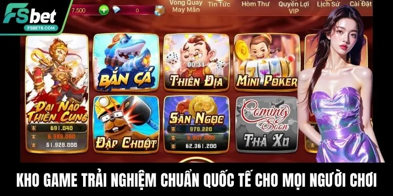 Kho game trải nghiệm chuẩn quốc tế cho mọi người chơi