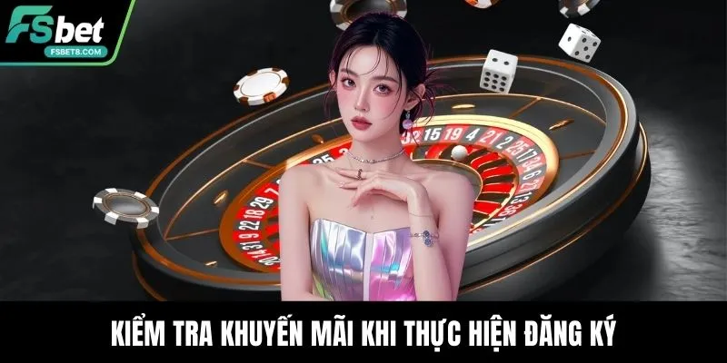 Kiểm tra khuyến mãi khi thực hiện đăng ký