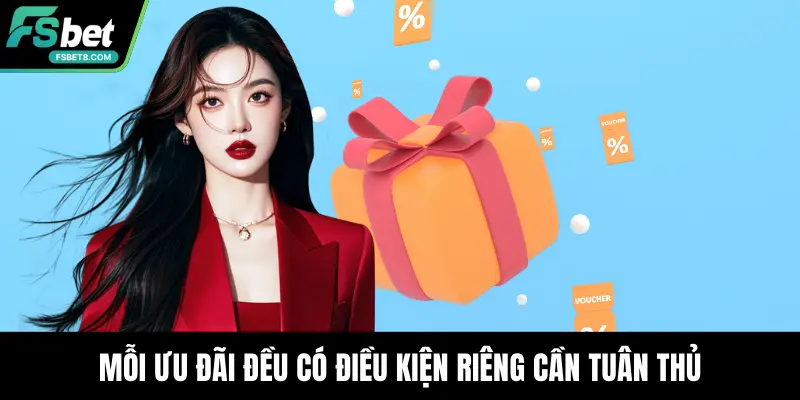 Mỗi ưu đãi đều có điều kiện riêng cần tuân thủ