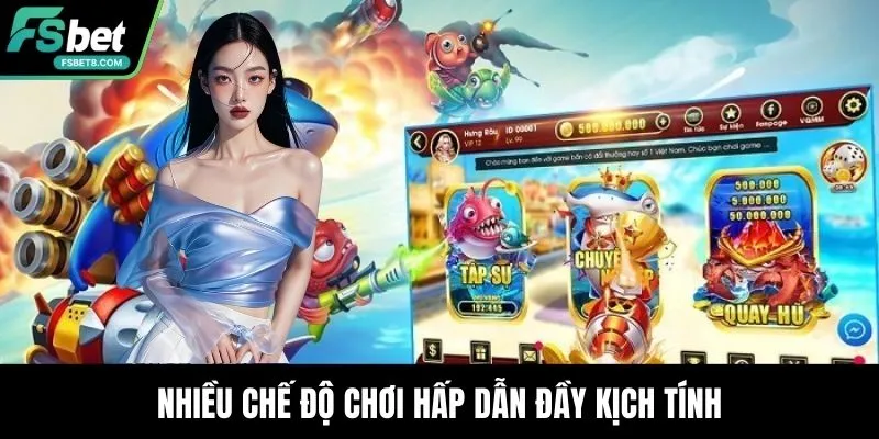 Nhiều chế độ chơi hấp dẫn đầy kịch tính