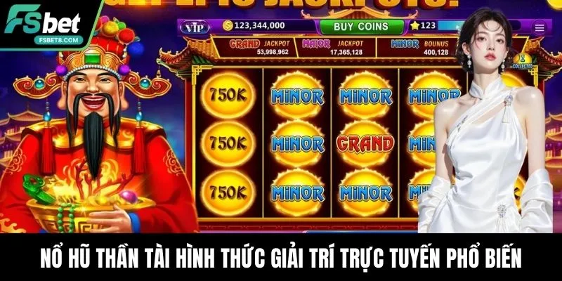 Nổ hũ thần tài hình thức giải trí trực tuyến phổ biến