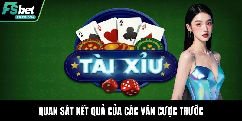 Quan sát kết quả của các ván cược trước