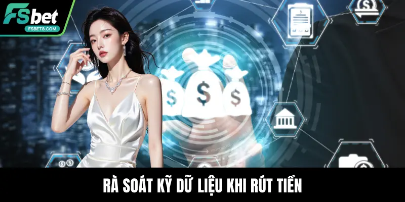 Rà soát kỹ dữ liệu khi rút tiền