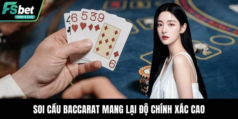 Soi cầu baccarat mang lại độ chính xác cao