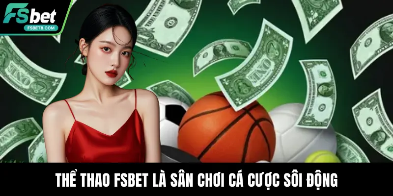 Thể thao Fsbet là sân chơi cá cược sôi động