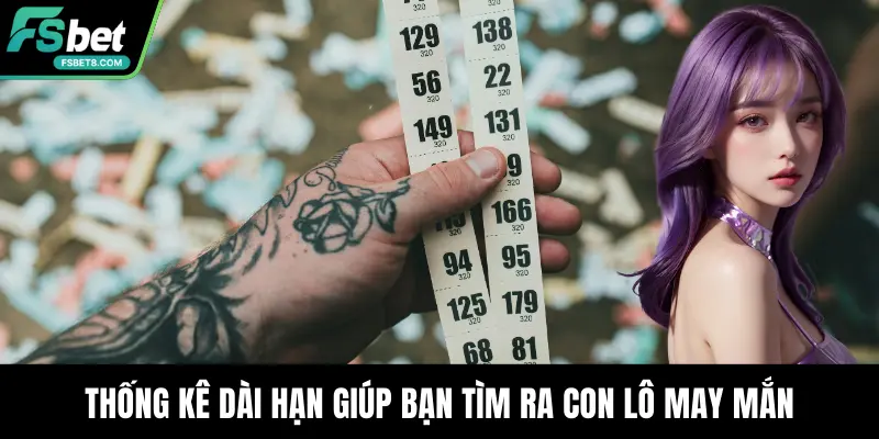 Thống kê dài hạn giúp bạn tìm ra con lô may mắn