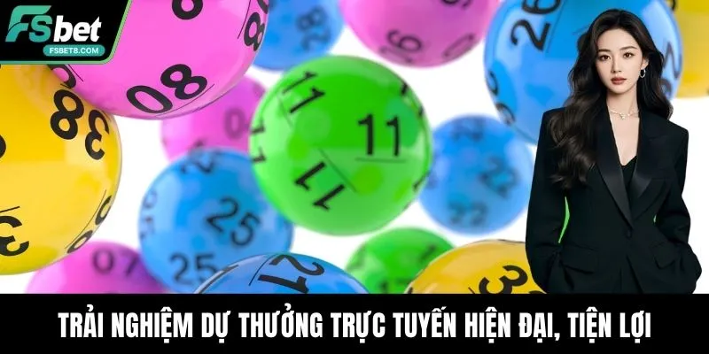 Trải nghiệm dự thưởng trực tuyến hiện đại, tiện lợi